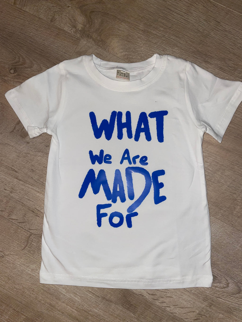 What we are made for tee